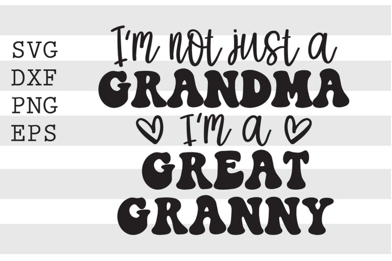 im-not-just-a-grandma-im-a-great-granny-svg