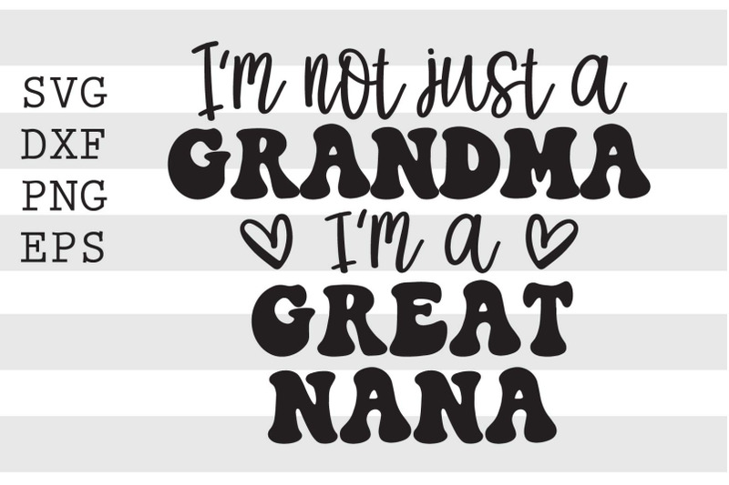 im-not-just-a-grandma-im-a-great-nana-svg