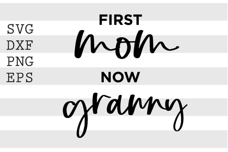 first-mom-now-granny-svg