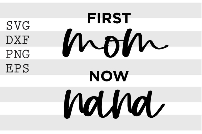 first-mom-now-nana-svg