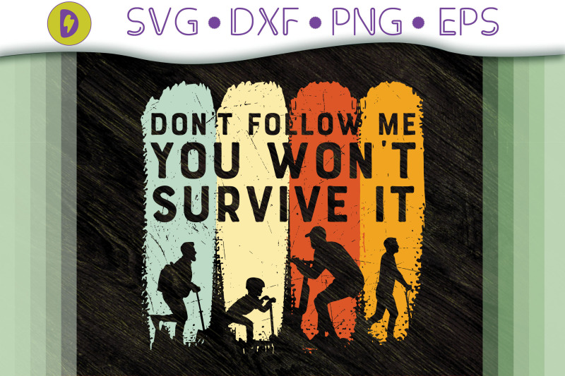 don-039-t-follow-me-you-won-039-t-survive-it