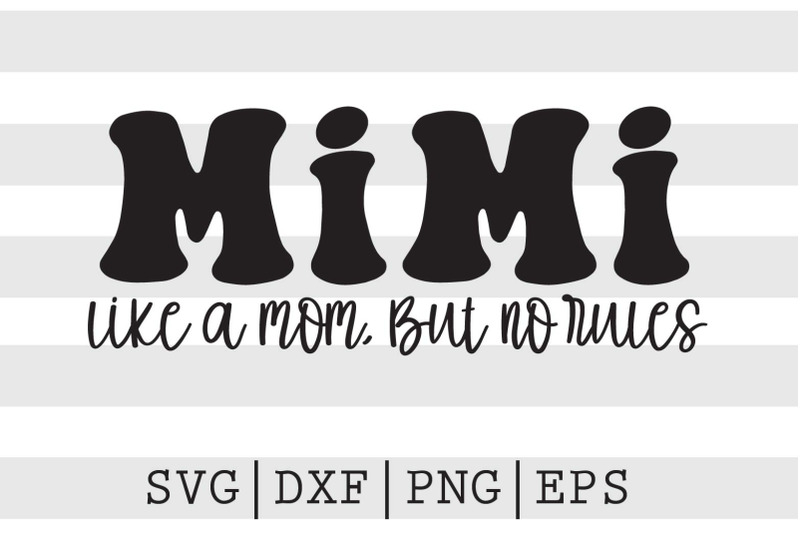 mimi-like-a-mom-but-no-rules-svg