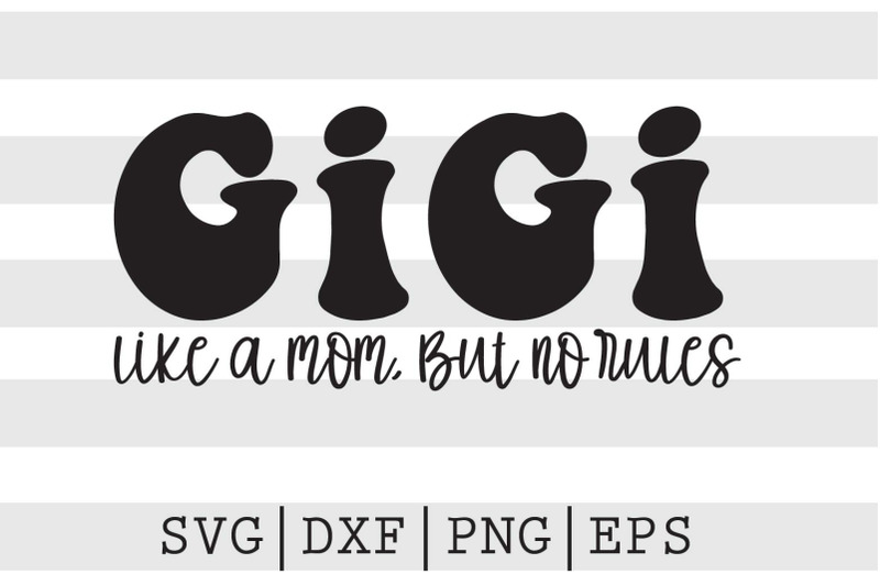 gigi-like-a-mom-but-no-rules-svg