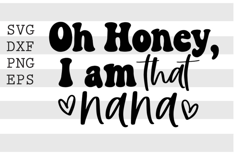 oh-honey-im-that-nana-svg