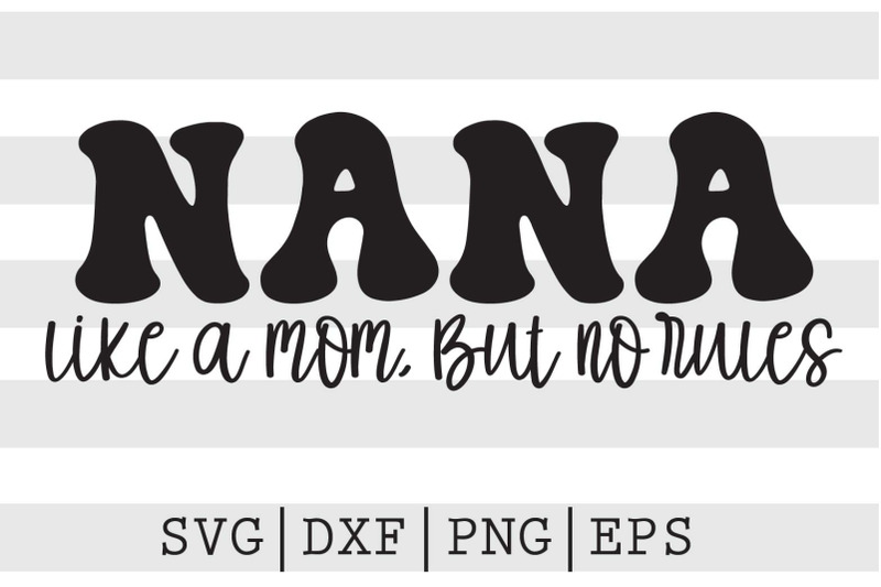 nana-like-a-mom-but-no-rules-svg