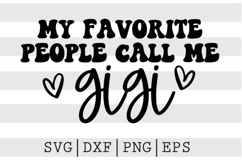 my-favorite-people-call-me-gigi-svg
