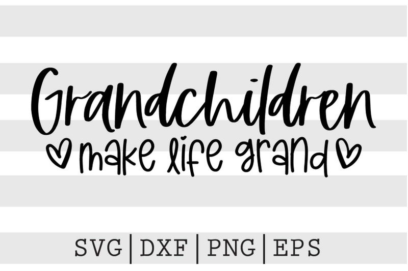 grandchildren-make-life-grand-svggrandma-design-grandma-svg-svg-nan