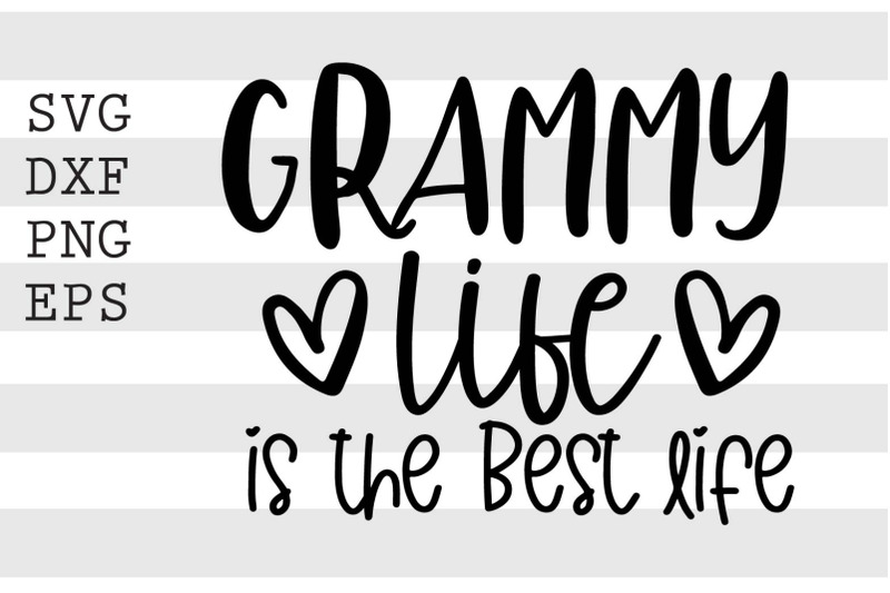 grammy-life-is-the-best-ife-svg