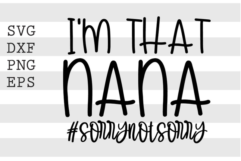 im-that-nana-sorrynotsorry-svg