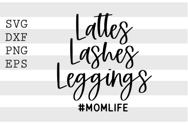 lattes-lashes-leggings-momlife-svg