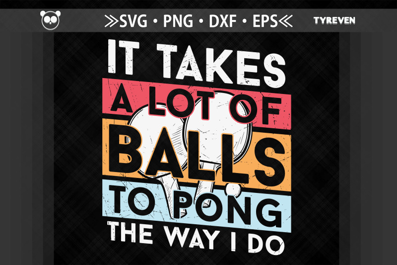 takes-lots-of-balls-to-pong-the-way-i-do