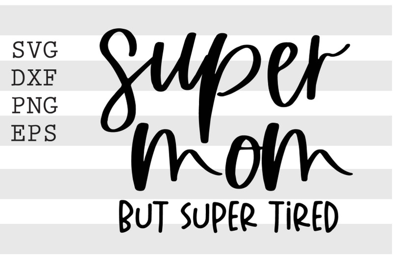 super-mom-but-super-tired-svg
