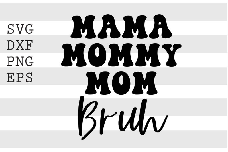 mama-mommy-mom-bruh-svg