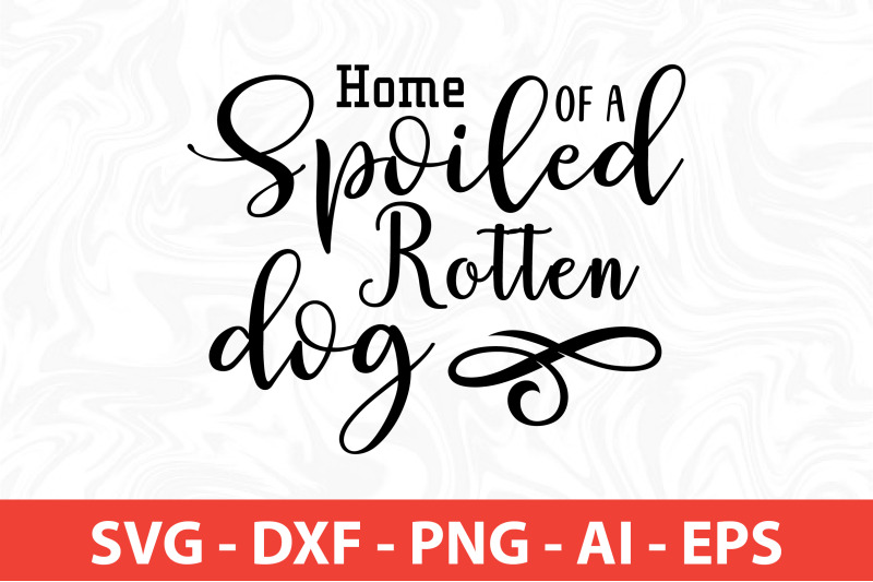 home-of-a-spoiled-rotten-dog-svg