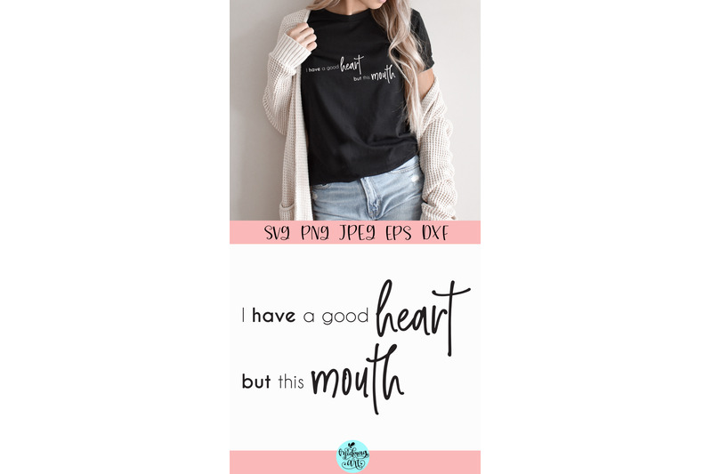 i-have-a-good-heart-but-this-mouth-svg-funny-mom-svg