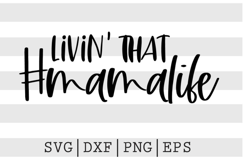 livin-that-mamalife-svg