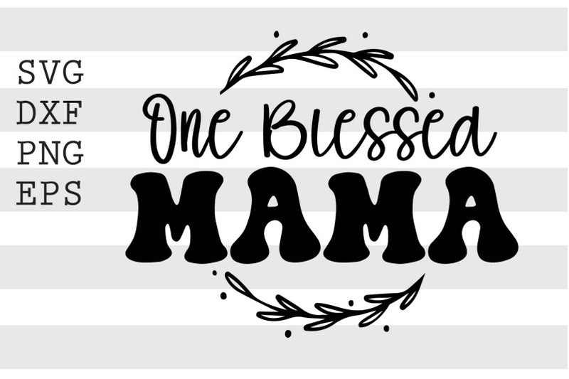 one-blessed-mama-svg