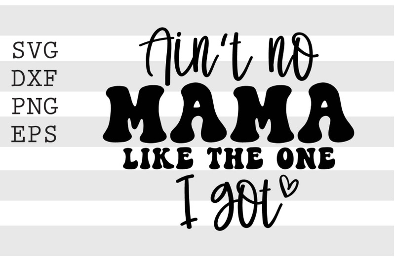 aint-no-mama-like-the-one-i-got-svg