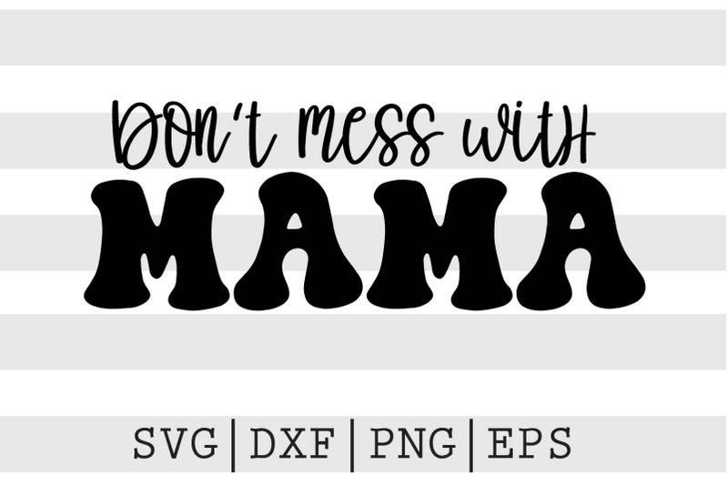 dont-mess-with-mama-svg