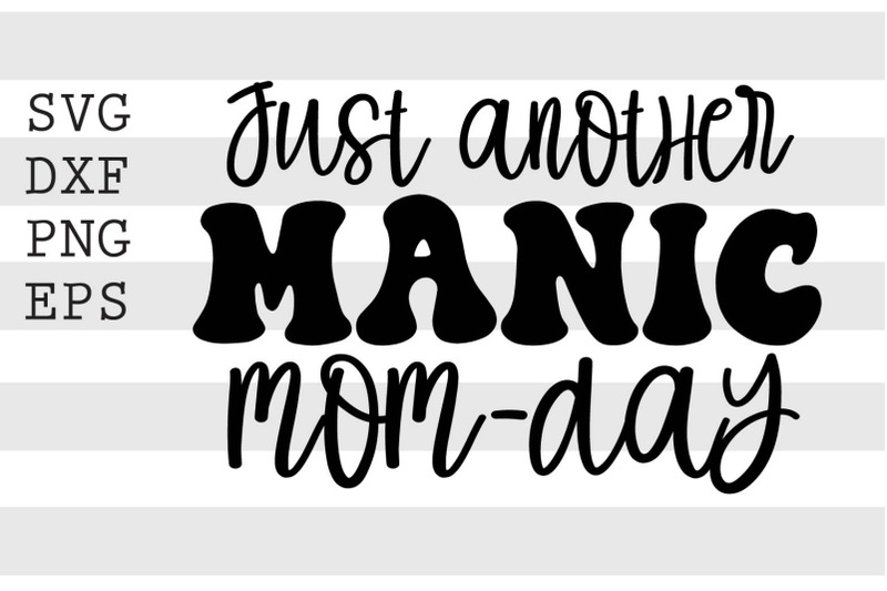 just-another-manic-mom-day-svg