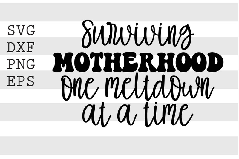 surviving-motherhood-one-meltdown-at-a-time-svg
