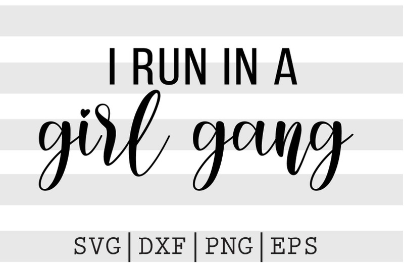 i-run-in-a-girl-gang-svg