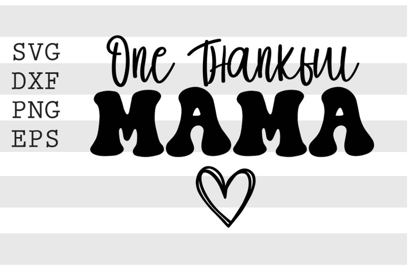 one-thankful-mama-svg