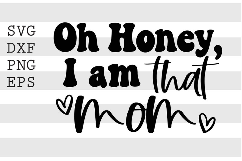 oh-honey-i-am-that-mom-svg