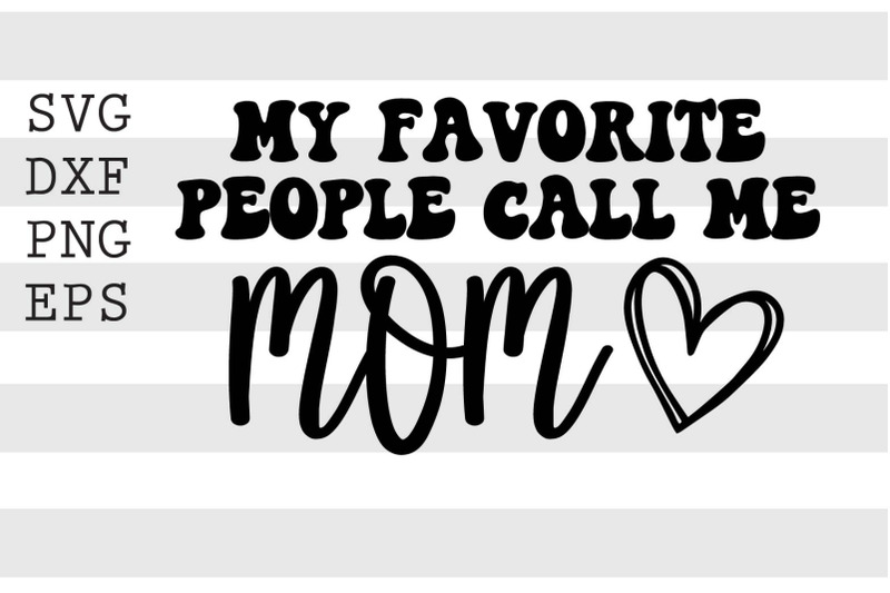 my-favorite-people-call-me-mom-svg