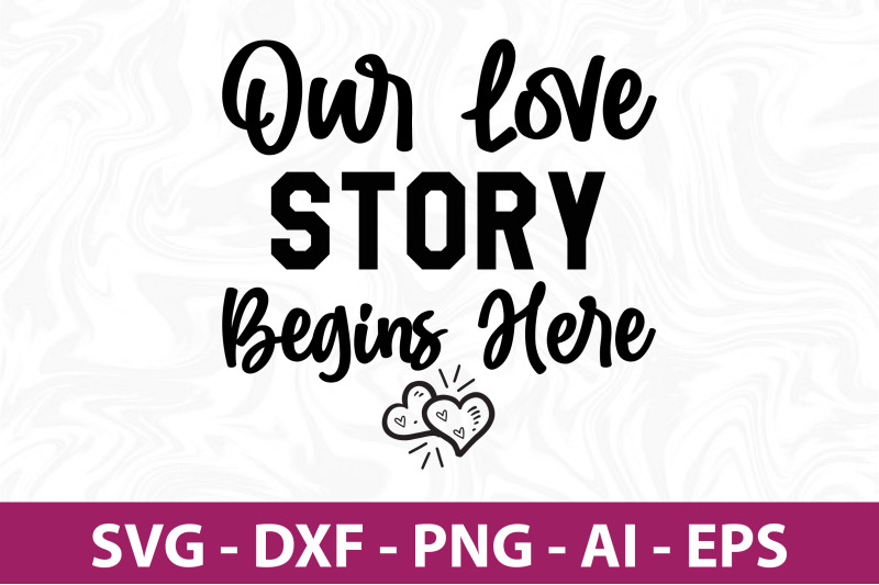 our-love-story-begins-here-svg