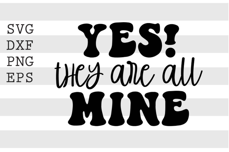 yes-they-are-all-mine-svg