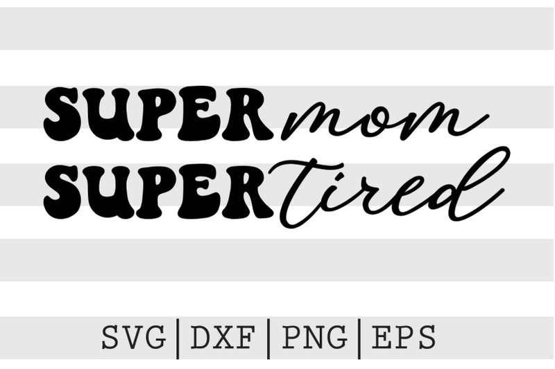 super-mom-super-tired-svg