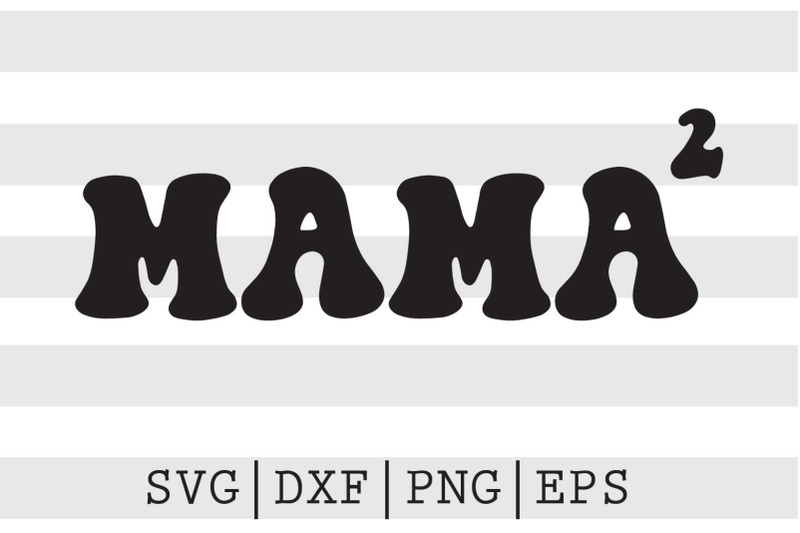 mama-to-the-second-power-svg