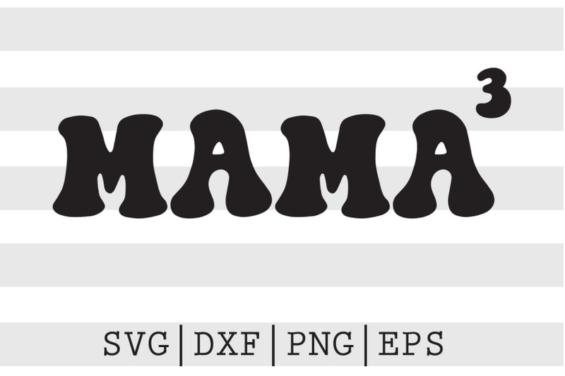 mama-to-the-third-power-svg