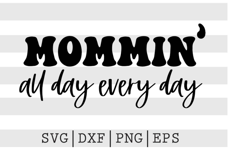 mommin-all-day-every-day-svg