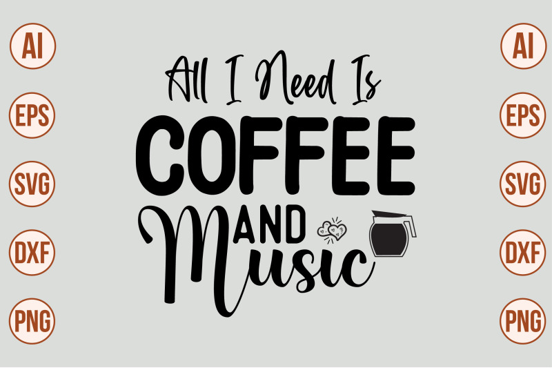 all-i-need-is-coffee-and-music-svg