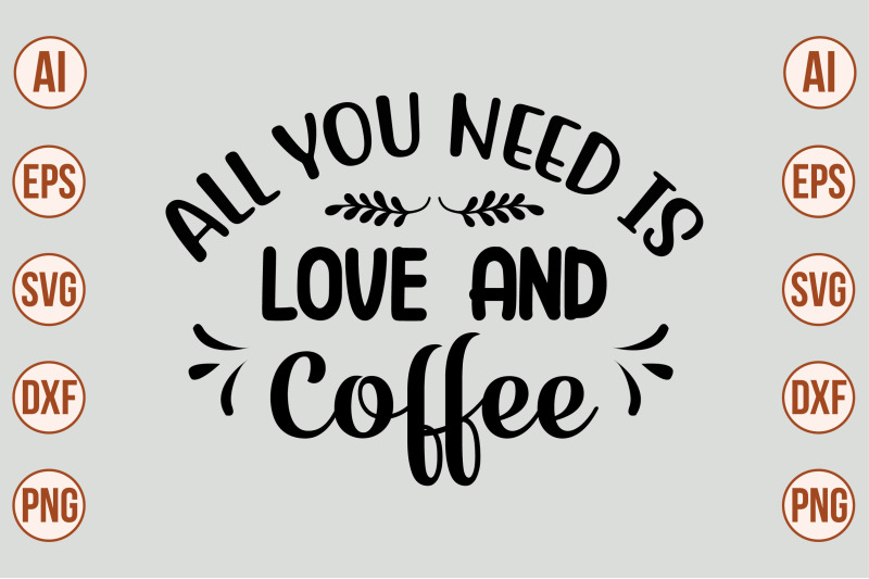 all-you-need-is-love-and-coffee-svg