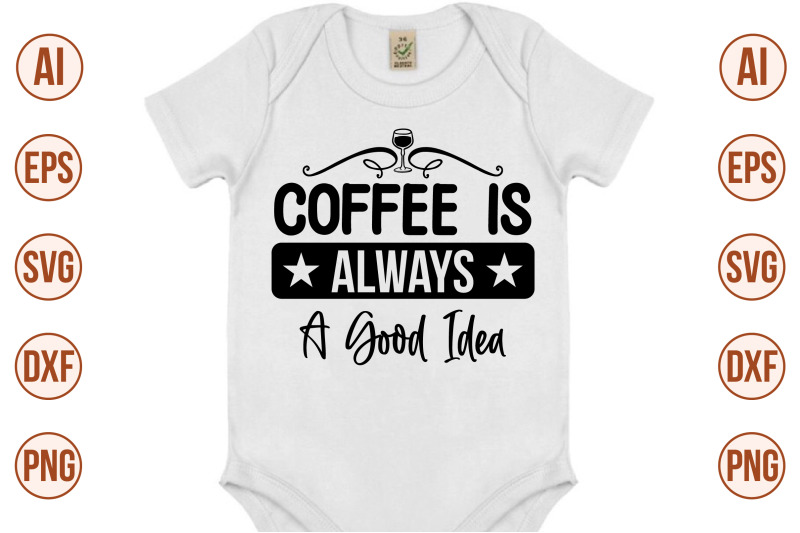 coffee-is-always-a-good-idea-svg-cut-file