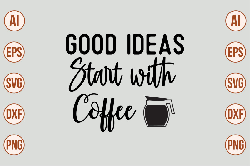 good-ideas-start-with-coffee-svg