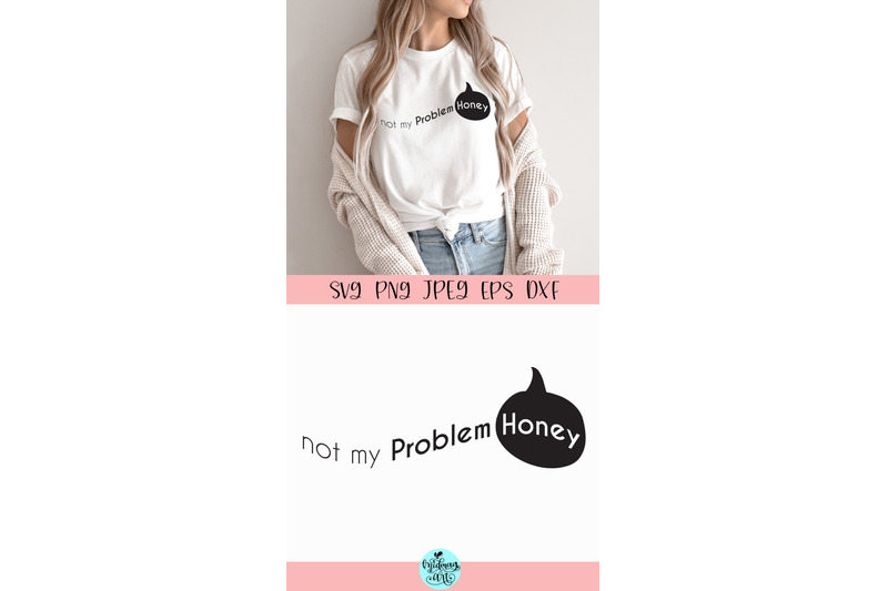 not-my-problem-honey-svg-funny-quote-svg