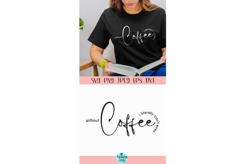 without-coffee-i-literally-can-039-t-even-svg-funny-svg