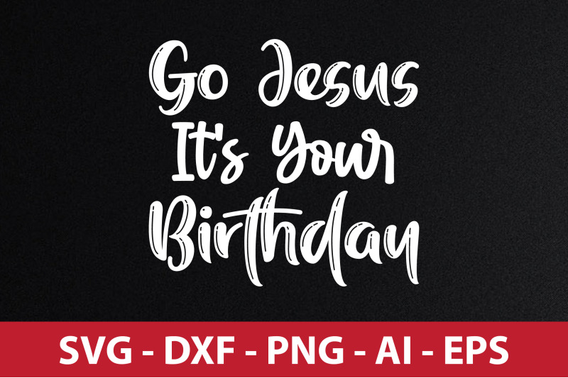 go-jesus-it-039-s-your-birthday-svg