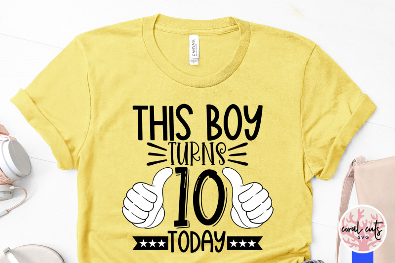 this-boy-turns-10-today-birthday-svg-eps-dxf-png-cutting-file