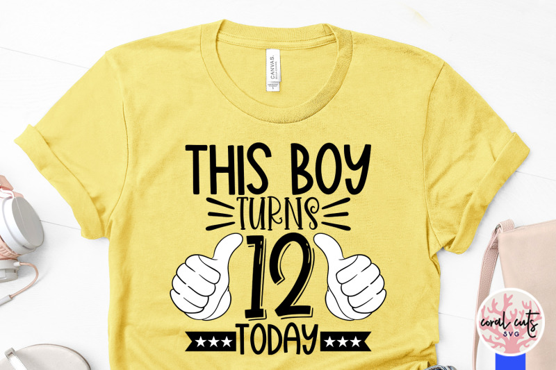 this-boy-turns-12-today-birthday-svg-eps-dxf-png-cutting-file