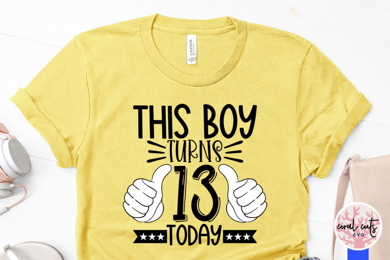 this-boy-turns-13-today-birthday-svg-eps-dxf-png-cutting-file