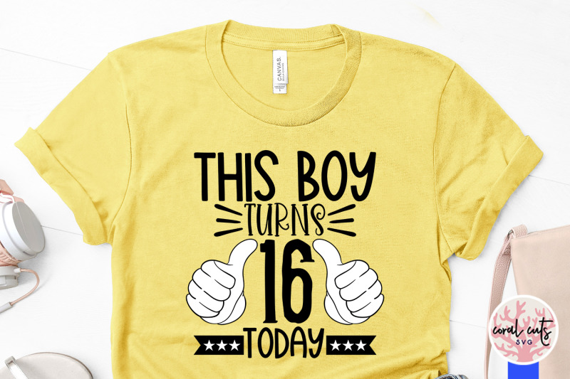 this-boy-turns-16-today-birthday-svg-eps-dxf-png-cutting-file