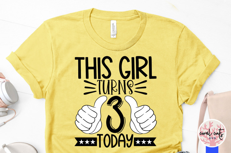 this-girl-turns-3-today-birthday-svg-eps-dxf-png-cutting-file