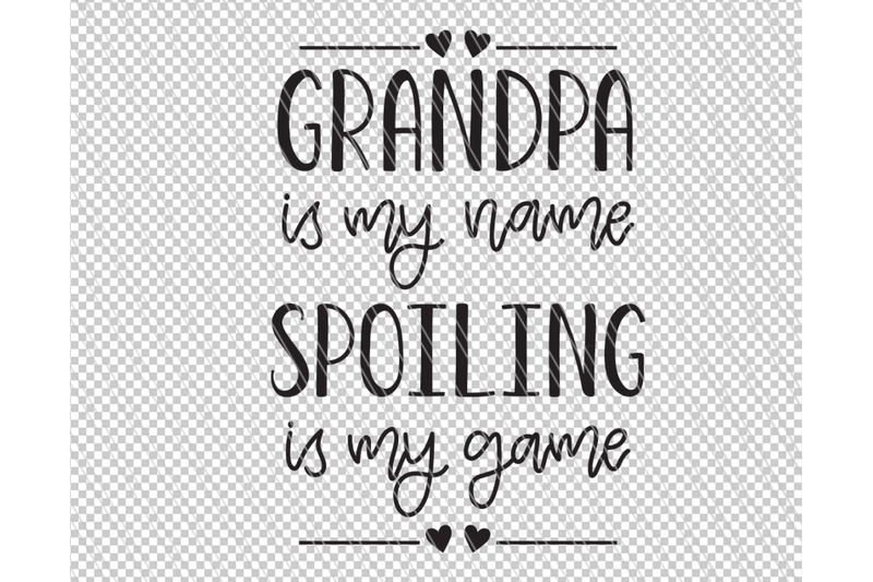 grandpa-quote-svg-grandpa-is-my-name-spoiling-is-my-game