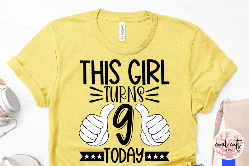 this-girl-turns-9-today-birthday-svg-eps-dxf-png-cutting-file