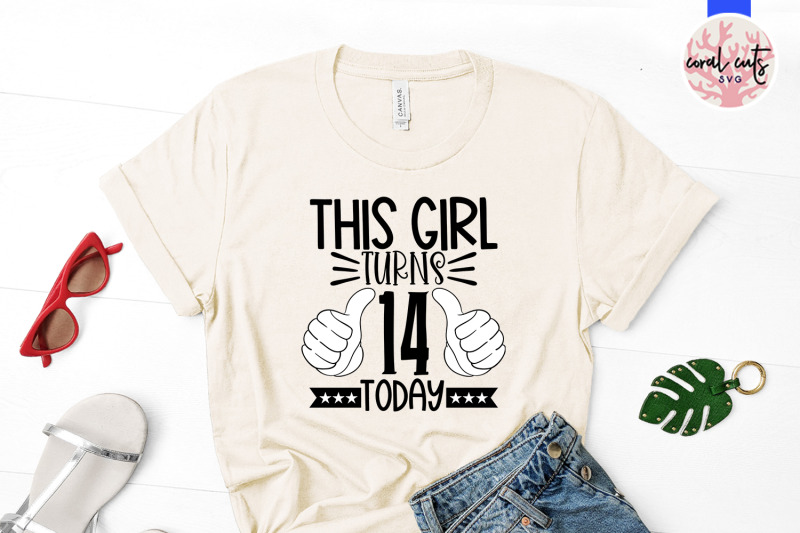 this-girl-turns-14-today-birthday-svg-eps-dxf-png-cutting-file